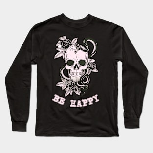 BE HAPPY Skull Halloween spooky scary Long Sleeve T-Shirt